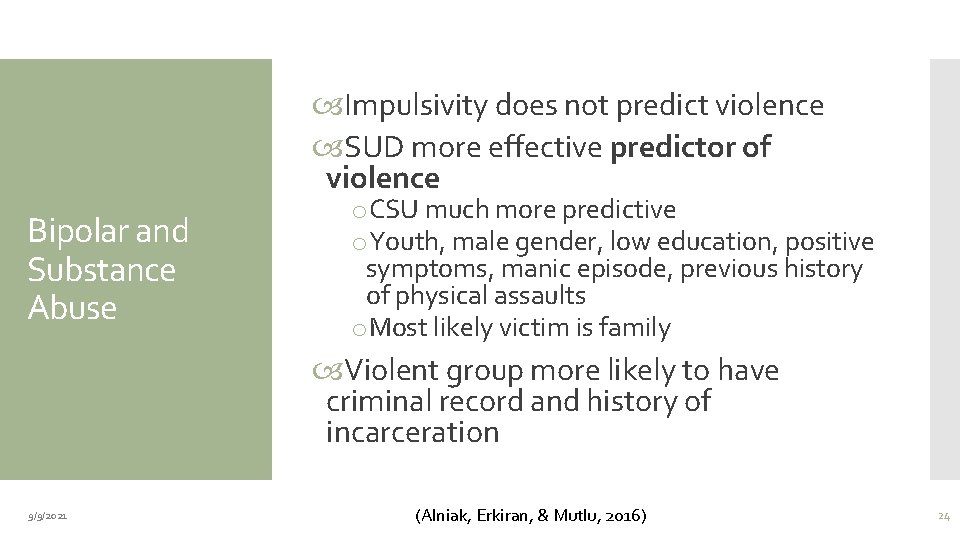  Impulsivity does not predict violence SUD more effective predictor of violence Bipolar and
