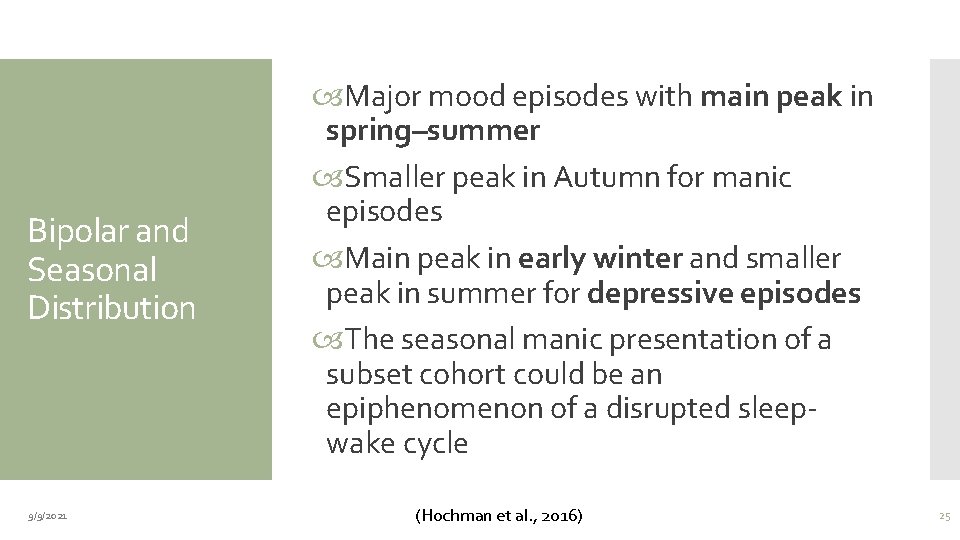 Bipolar and Seasonal Distribution 9/9/2021 Major mood episodes with main peak in spring–summer Smaller