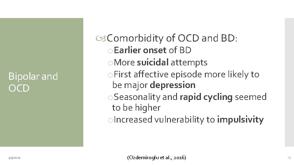  Comorbidity of OCD and BD: Bipolar and OCD 9/9/2021 o. Earlier onset of