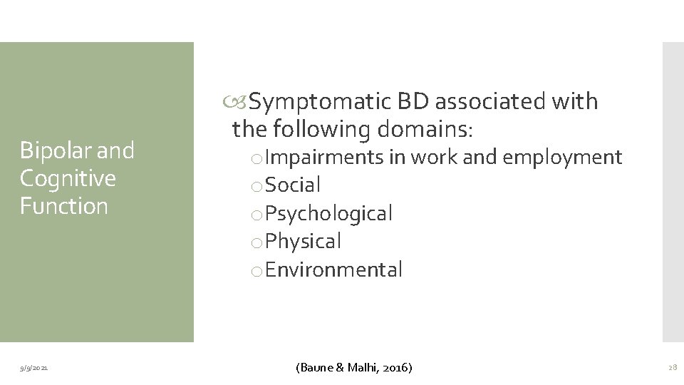 Bipolar and Cognitive Function 9/9/2021 Symptomatic BD associated with the following domains: o. Impairments