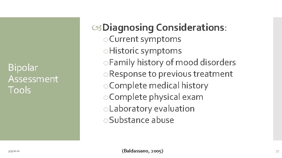  Diagnosing Considerations: Bipolar Assessment Tools 9/9/2021 o. Current symptoms o. Historic symptoms o.