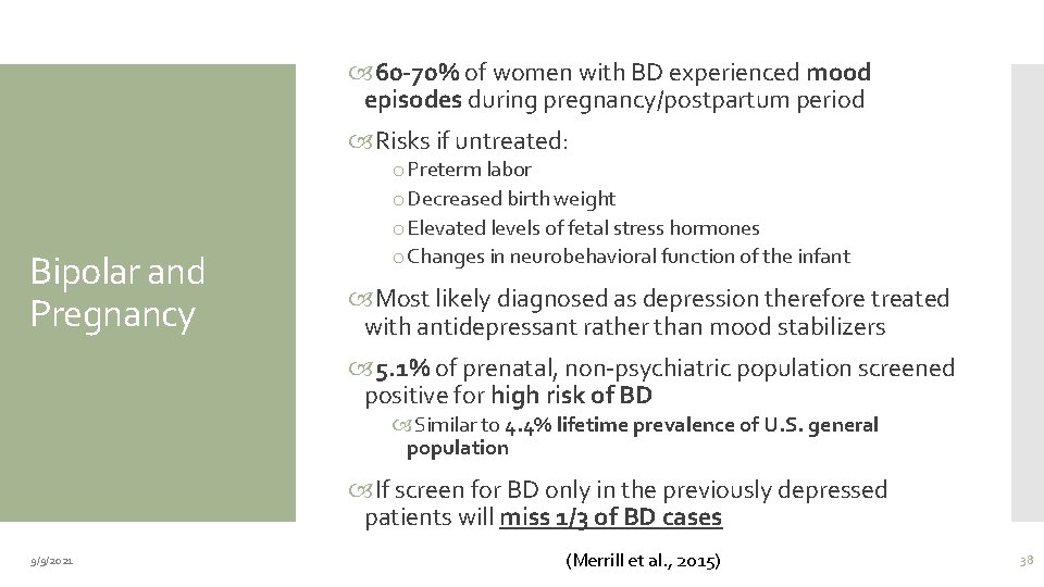  60 -70% of women with BD experienced mood episodes during pregnancy/postpartum period Risks