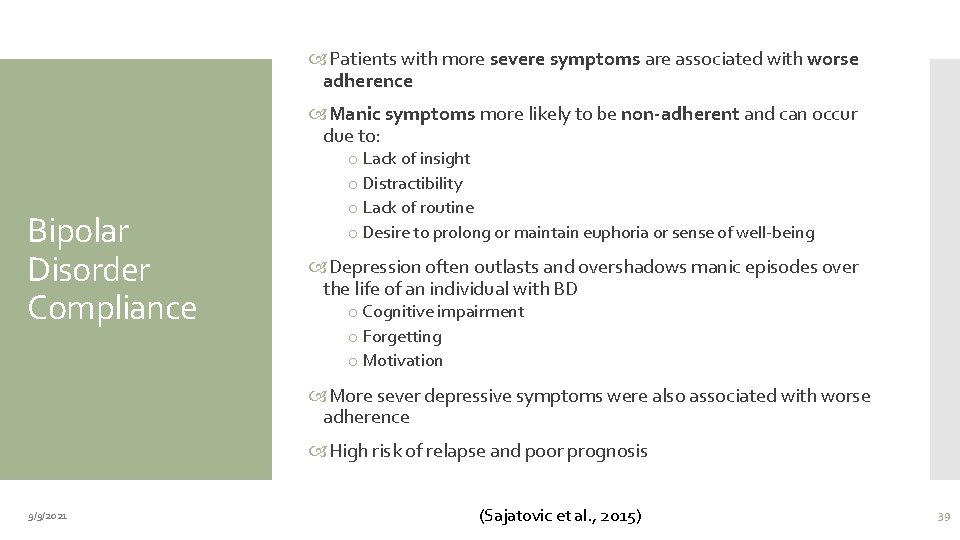  Patients with more severe symptoms are associated with worse adherence Manic symptoms more