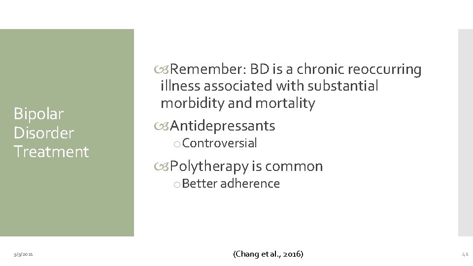 Bipolar Disorder Treatment Remember: BD is a chronic reoccurring illness associated with substantial morbidity
