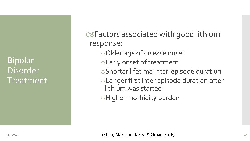  Factors associated with good lithium response: Bipolar Disorder Treatment 9/9/2021 o. Older age