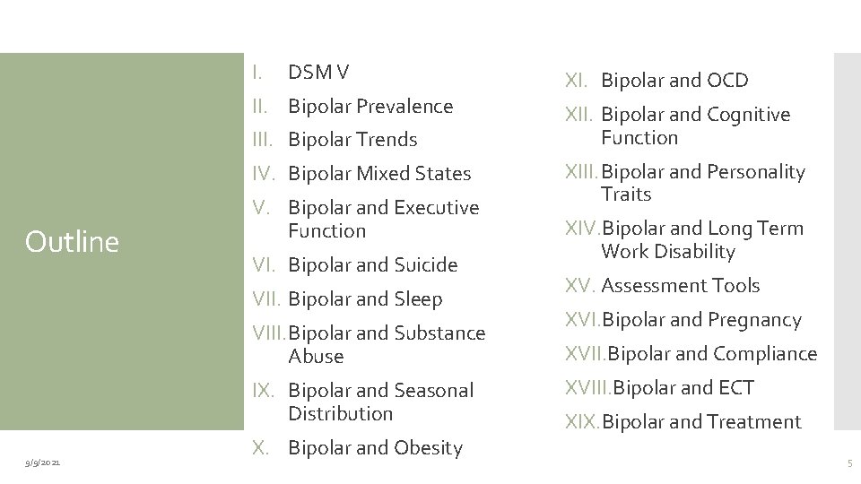 I. DSM V II. Bipolar Prevalence III. Bipolar Trends IV. Bipolar Mixed States Outline