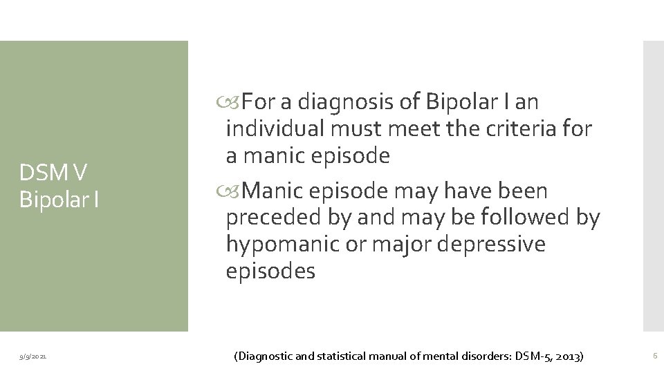 DSM V Bipolar I 9/9/2021 For a diagnosis of Bipolar I an individual must