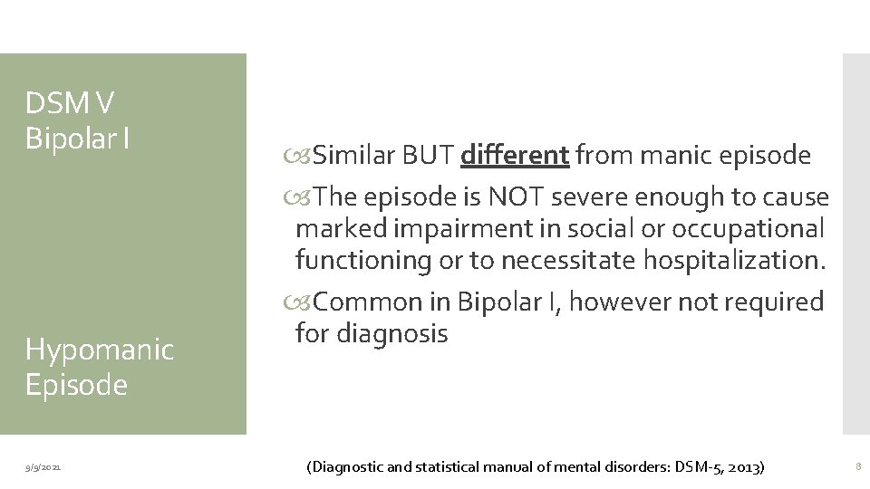 DSM V Bipolar I Hypomanic Episode 9/9/2021 Similar BUT different from manic episode The