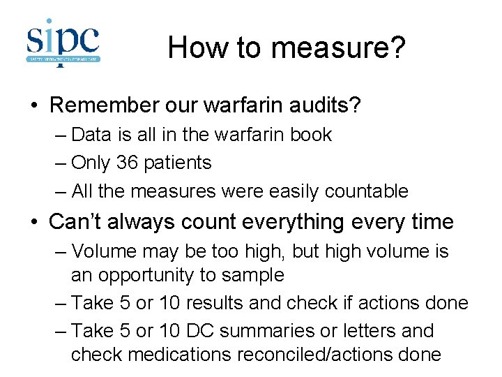 How to measure? • Remember our warfarin audits? – Data is all in the