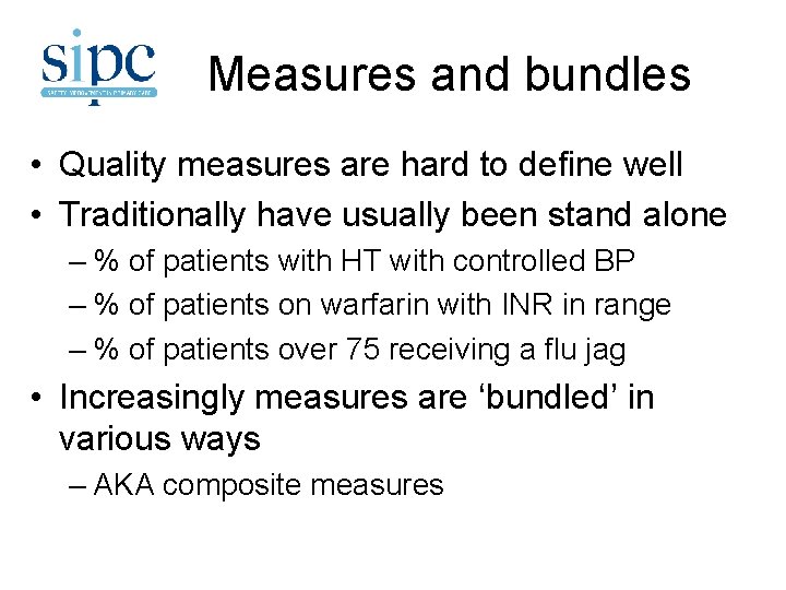 Measures and bundles • Quality measures are hard to define well • Traditionally have