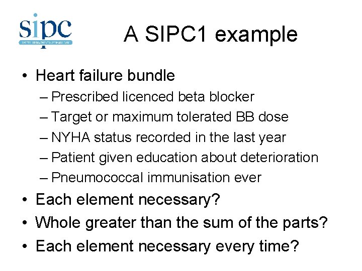 A SIPC 1 example • Heart failure bundle – Prescribed licenced beta blocker –
