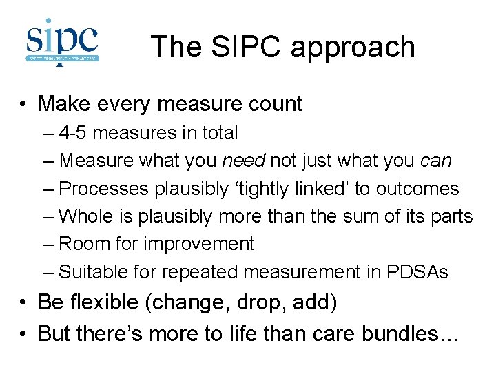 The SIPC approach • Make every measure count – 4 -5 measures in total