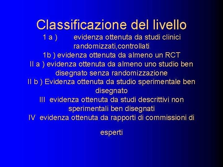Classificazione del livello 1 a) evidenza ottenuta da studi clinici randomizzati, controllati 1 b
