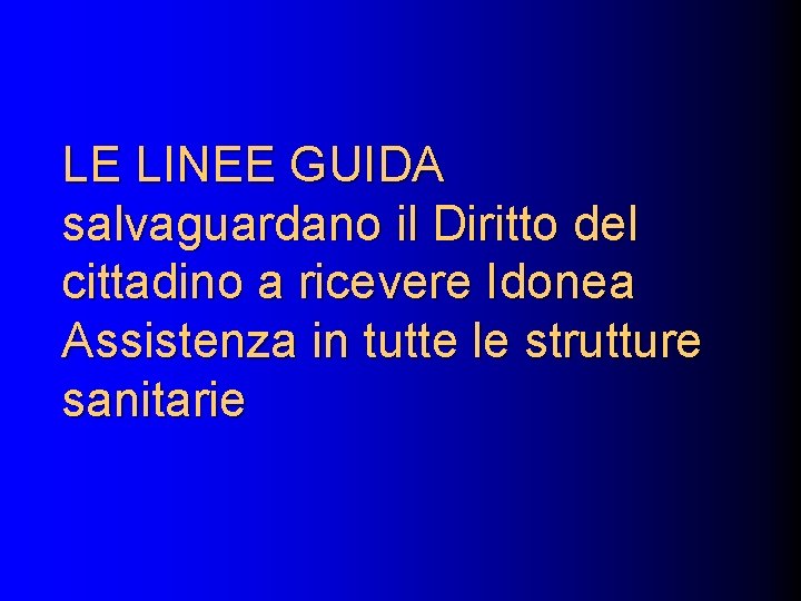 LE LINEE GUIDA salvaguardano il Diritto del cittadino a ricevere Idonea Assistenza in tutte