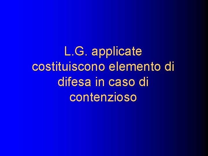 L. G. applicate costituiscono elemento di difesa in caso di contenzioso 