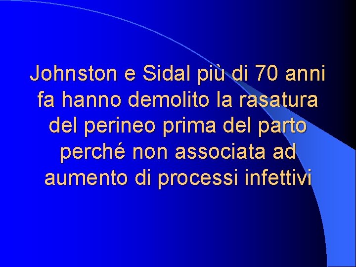 Johnston e Sidal più di 70 anni fa hanno demolito la rasatura del perineo