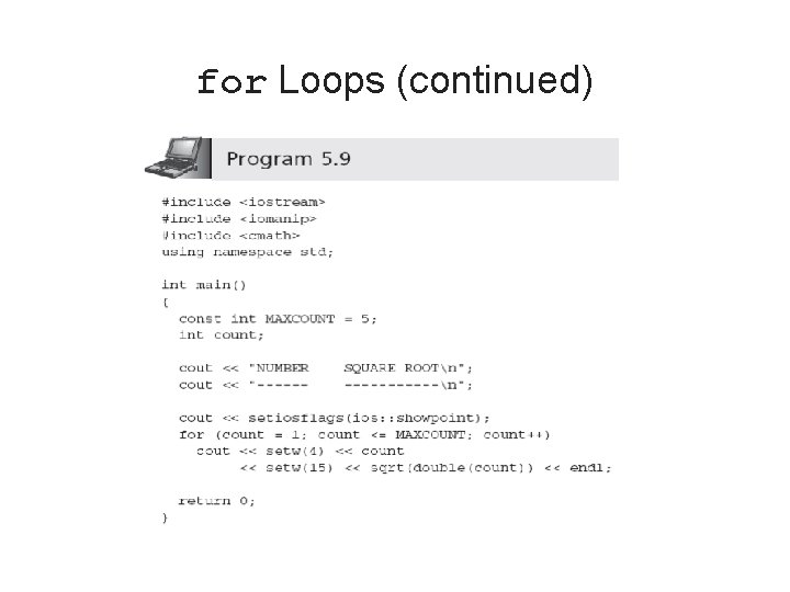 for Loops (continued) C++ for Engineers and Scientists, Third Edition 18 