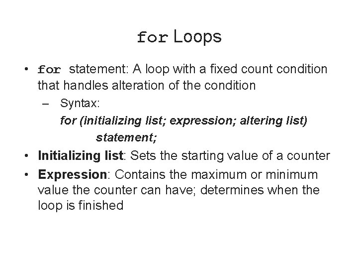 for Loops • for statement: A loop with a fixed count condition that handles