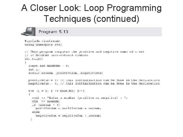 A Closer Look: Loop Programming Techniques (continued) C++ for Engineers and Scientists, Third Edition