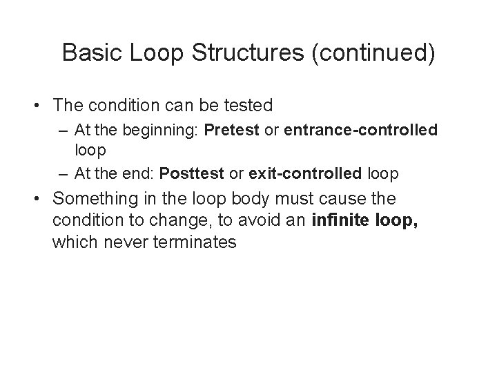 Basic Loop Structures (continued) • The condition can be tested – At the beginning: