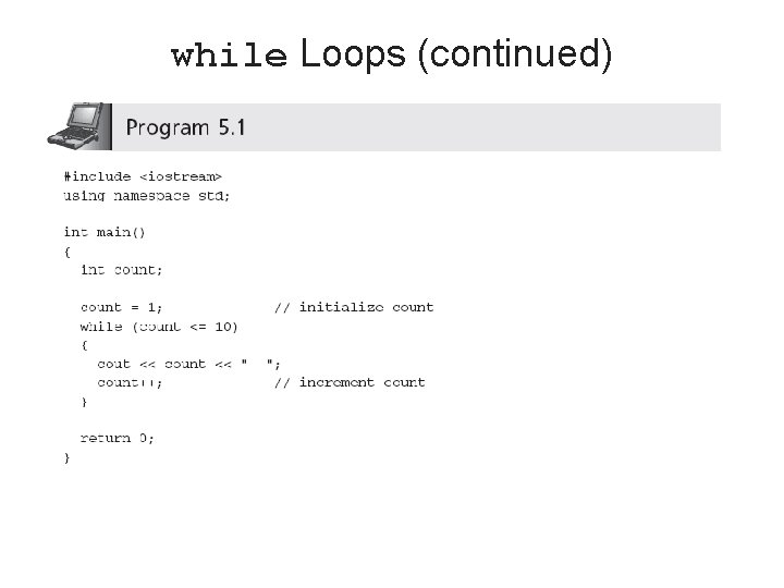 while Loops (continued) C++ for Engineers and Scientists, Third Edition 9 