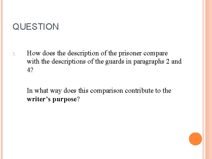 QUESTION 1. How does the description of the prisoner compare with the descriptions of