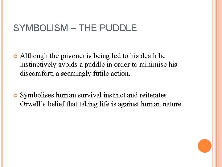 SYMBOLISM – THE PUDDLE Although the prisoner is being led to his death he