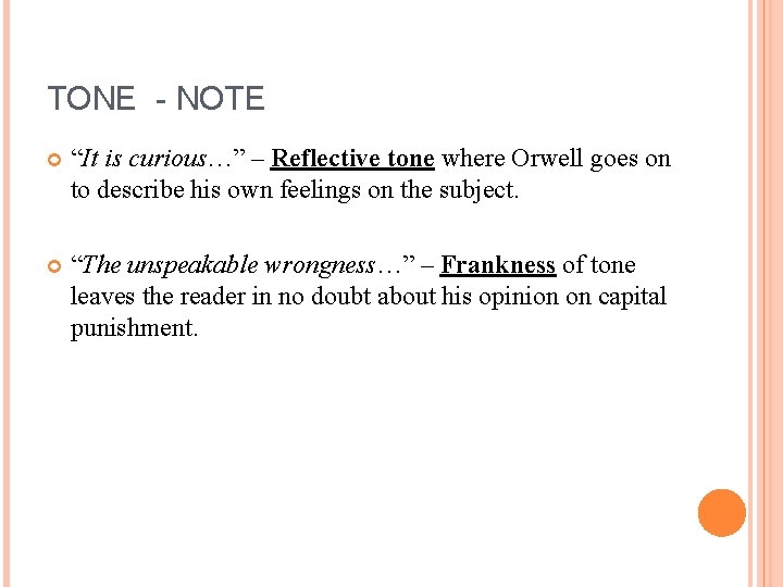 TONE - NOTE “It is curious…” – Reflective tone where Orwell goes on to