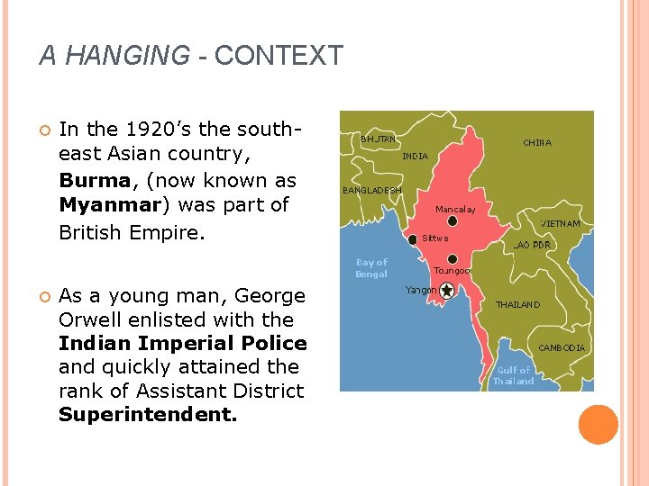 A HANGING - CONTEXT In the 1920’s the southeast Asian country, Burma, (now known