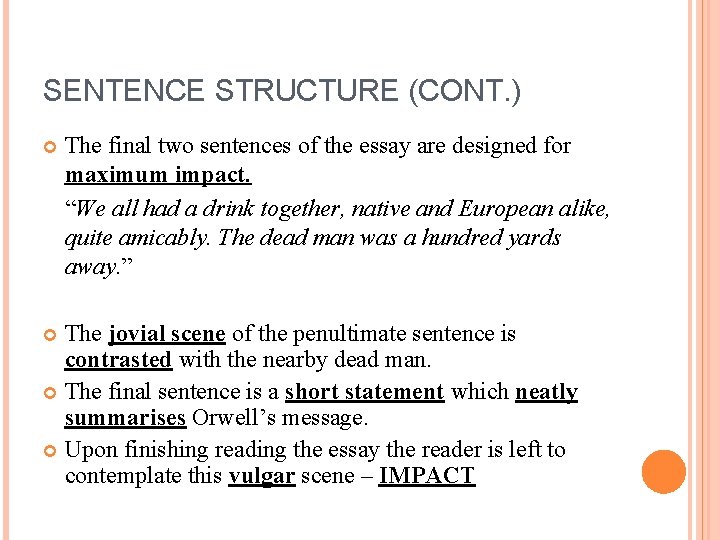 SENTENCE STRUCTURE (CONT. ) The final two sentences of the essay are designed for