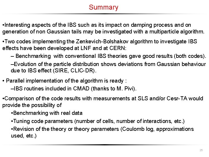 Summary • Interesting aspects of the IBS such as its impact on damping process