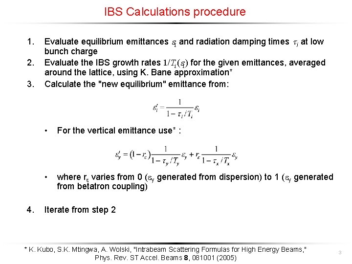 IBS Calculations procedure 1. 2. 3. 4. Evaluate equilibrium emittances ei and radiation damping