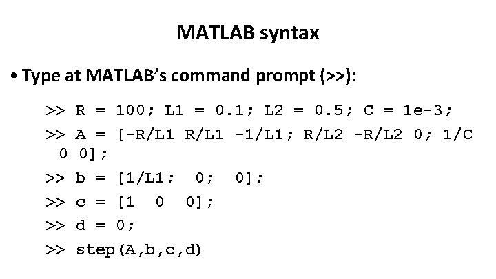 MATLAB syntax • Type at MATLAB’s command prompt (>>): >> >> 0 >> >>