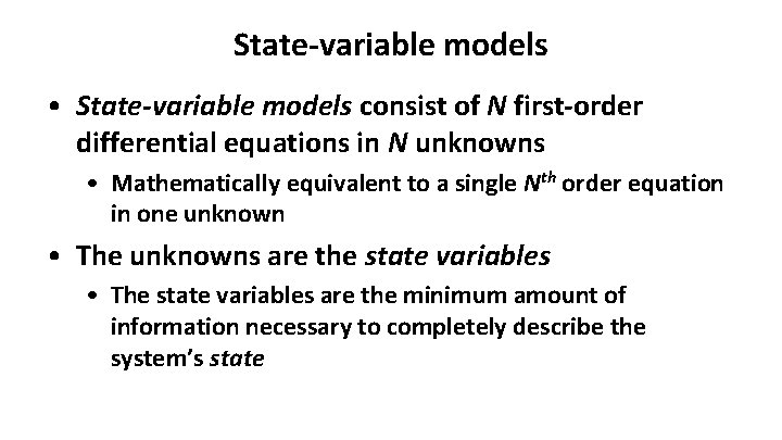 State-variable models • State-variable models consist of N first-order differential equations in N unknowns