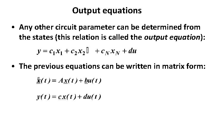 Output equations • Any other circuit parameter can be determined from the states (this