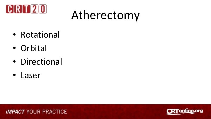 Atherectomy • • Rotational Orbital Directional Laser 