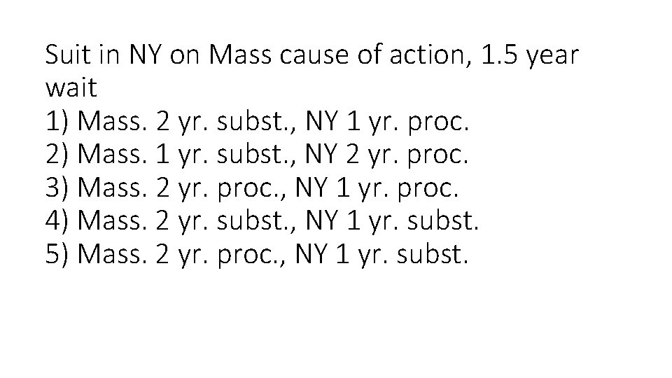 Suit in NY on Mass cause of action, 1. 5 year wait 1) Mass.