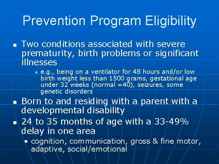 Prevention Program Eligibility n Two conditions associated with severe prematurity, birth problems or significant