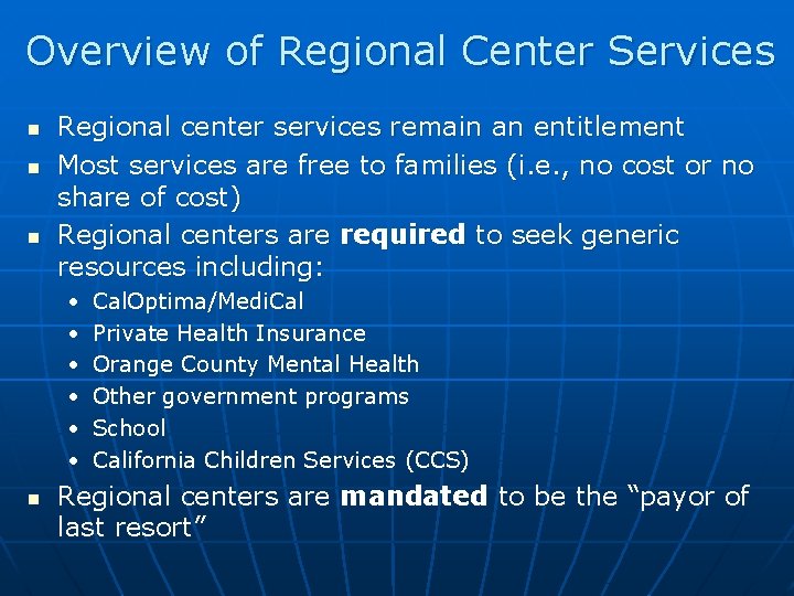 Overview of Regional Center Services n n n Regional center services remain an entitlement