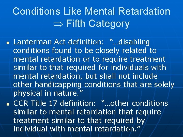 Conditions Like Mental Retardation Fifth Category n n Lanterman Act definition: “…disabling conditions found