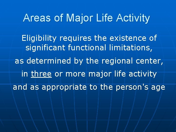 Areas of Major Life Activity Eligibility requires the existence of significant functional limitations, as