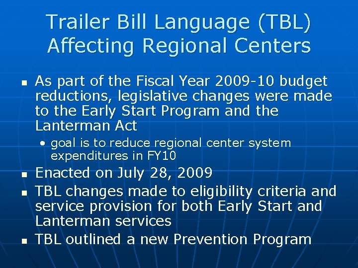 Trailer Bill Language (TBL) Affecting Regional Centers n As part of the Fiscal Year