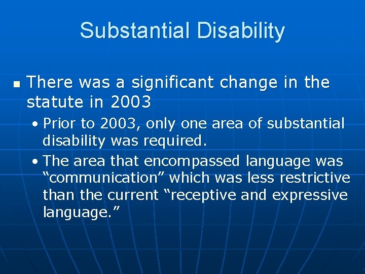 Substantial Disability n There was a significant change in the statute in 2003 •