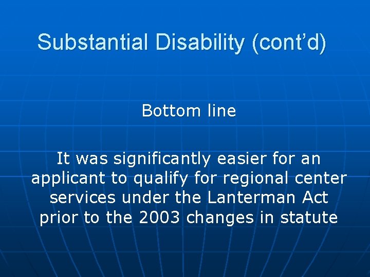 Substantial Disability (cont’d) Bottom line It was significantly easier for an applicant to qualify