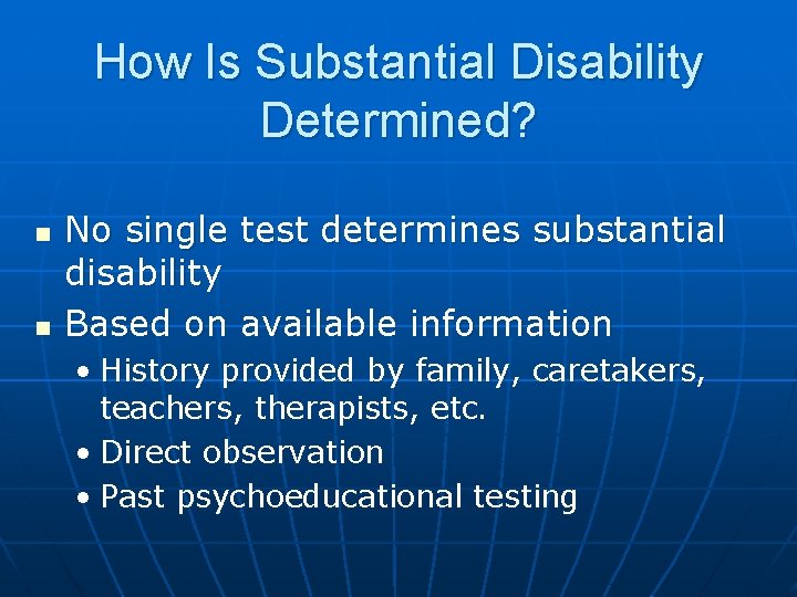 How Is Substantial Disability Determined? n n No single test determines substantial disability Based