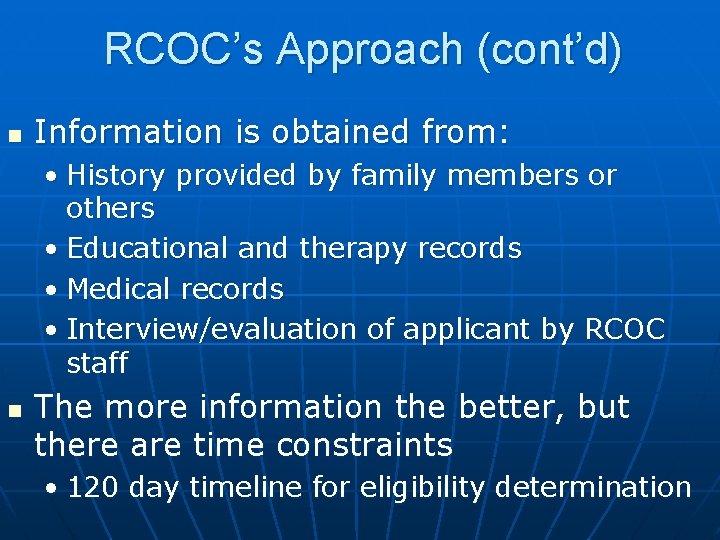 RCOC’s Approach (cont’d) n Information is obtained from: • History provided by family members