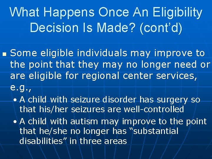 What Happens Once An Eligibility Decision Is Made? (cont’d) n Some eligible individuals may