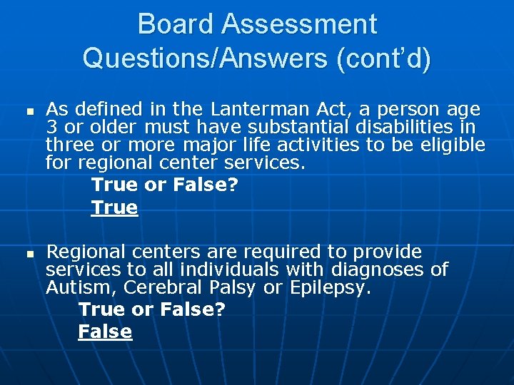 Board Assessment Questions/Answers (cont’d) n n As defined in the Lanterman Act, a person