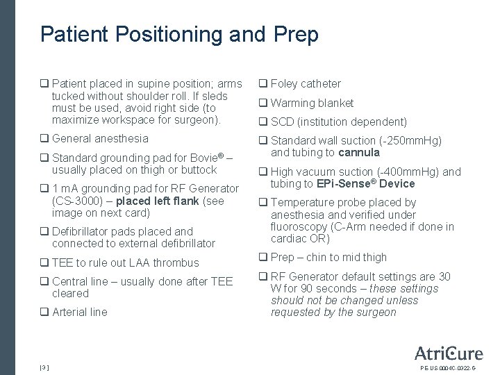 Patient Positioning and Prep q Patient placed in supine position; arms tucked without shoulder