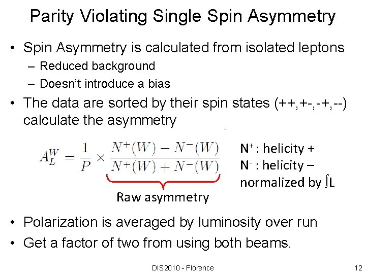 Parity Violating Single Spin Asymmetry • Spin Asymmetry is calculated from isolated leptons –